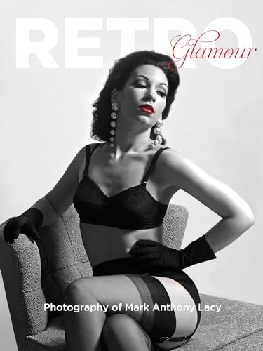 Retro Glamour Photography of Mark Anthony Lacy von Schiffer Publishing