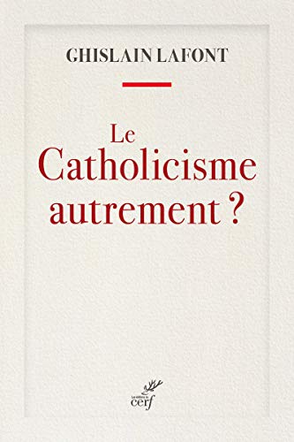 LE CATHOLICISME AUTREMENT ?