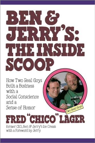 Ben & Jerry's: The Inside Scoop: How Two Real Guys Built a Business with a Social Conscience and a Sense of Humor