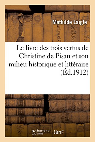 Le livre des trois vertus de Christine de Pisan et son milieu historique et littéraire (Litterature) von Hachette Livre - BNF