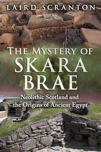 The Mystery of Skara Brae: Neolithic Scotland and the Origins of Ancient Egypt