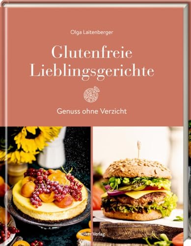 Glutenfreie Lieblingsgerichte: Genuss ohne Verzicht von Hölker Verlag