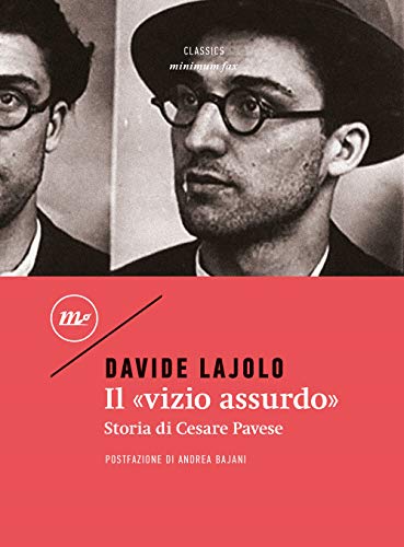 Il «vizio assurdo». Storia di Cesare Pavese (Minimum classics)