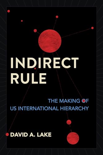 Indirect Rule: The Making of Us International Hierarchy von Cornell University Press