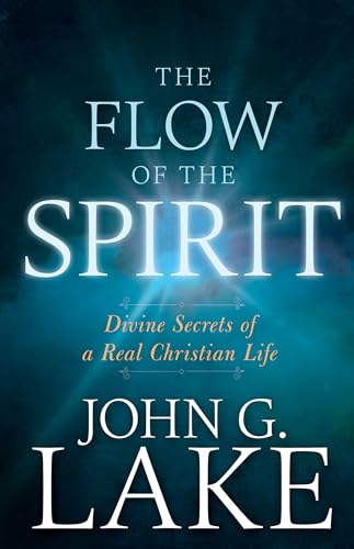 The Flow of the Spirit: Divine Secrets of a Real Christian Life von Whitaker House