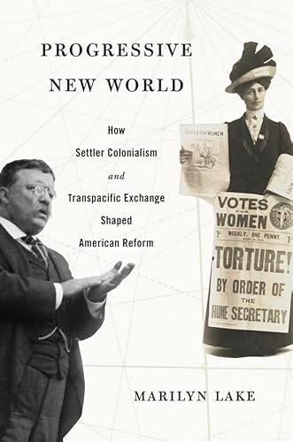 Progressive New World: How Settler Colonialism and Transpacific Exchange Shaped American Reform von Harvard University Press