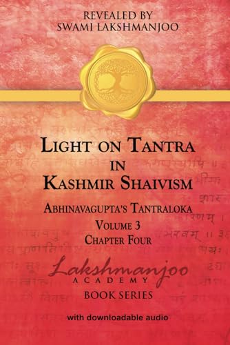 Light on Tantra in Kashmir Shaivism - Volume 2: Chapter Four of Abhinavagupta's Tantraloka