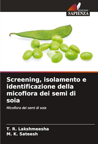 Screening, isolamento e identificazione della micoflora dei semi di soia: Micoflora dei semi di soia von Edizioni Sapienza