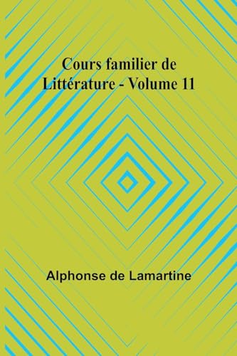 Cours familier de Littérature - Volume 11 von Alpha Edition