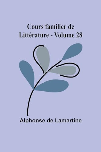 Cours familier de Littérature - Volume 28 von Alpha Edition