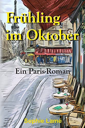 Frühling im Oktober: Ein Paris-Roman von CREATESPACE