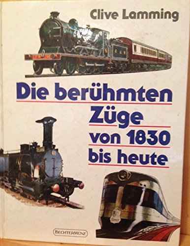 Die berühmten Züge von 1830 bis heute