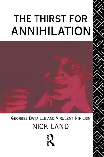 The Thirst for Annihilation: Georges Bataille and Virulent Nihilism : An Essay in Atheistic Religion von Routledge