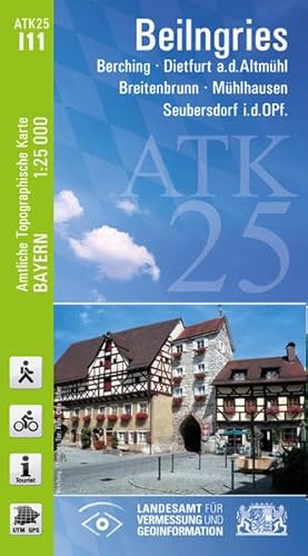 ATK25-I11 Beilngries (Amtliche Topographische Karte 1:25000): Berching, Dietfurt a.d.Altmühl, Breitenbrunn, Mühlhausen, Seubersdorf i.d.OPf.: ... Amtliche Topographische Karte 1:25000 Bayern)