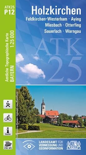 ATK25-P12 Holzkirchen (Amtliche Topographische Karte 1:25000): Feldkirchen-Westerham, Aying, Miesbach, Otterfing, Sauerlach, Warngau (ATK25 Amtliche Topographische Karte 1:25000 Bayern)