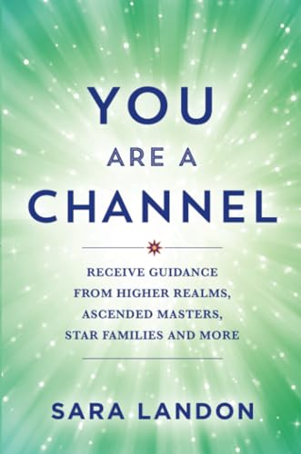 You Are a Channel: Receive Guidance from Higher Realms, Ascended Masters, Star Families, and More von Hay House UK