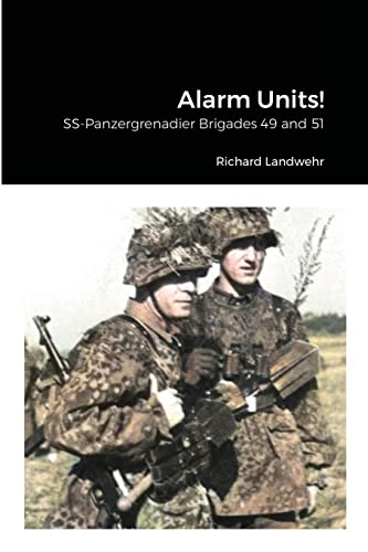 Alarm Units!: SS-Panzergrenadier Brigades 49 and 51 von Lulu.com