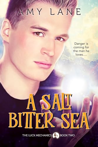 A Salt Bitter Sea: Volume 2 (The Luck Mechanics) von Dreamspinner Press LLC