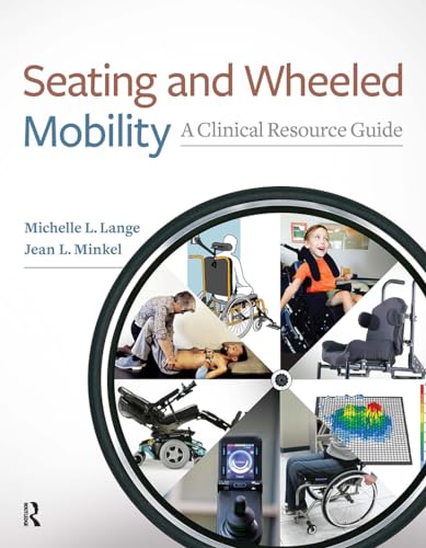 Seating and Wheeled Mobility: A Clinical Resource Guide von Slack