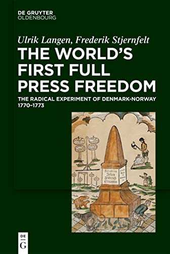 The World's First Full Press Freedom: The Radical Experiment of Denmark-Norway 1770–1773