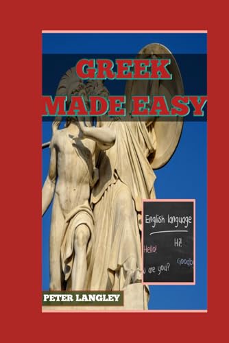 GREEK MADE EASY: Master Conversational Greek and Embracing the Culture with Confidence (LEARN VARIOUS LANGUAGES, Band 3) von Independently published