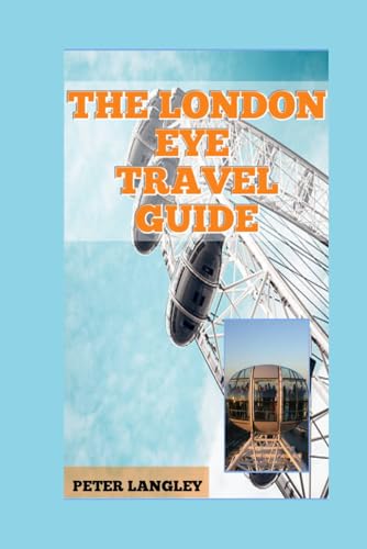 THE LONDON EYE TRAVEL GUIDE 2025: Your Ultimate Guide with Pictures (PLACES TO VISIT IN LONDON, Band 5) von Independently published