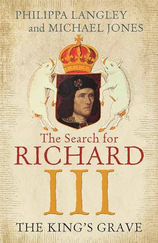 The King's Grave: The Search for Richard III