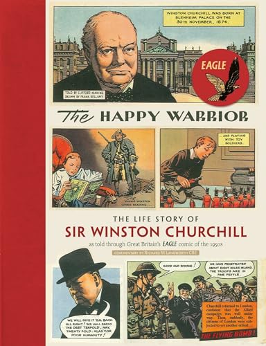 The Happy Warrior: The Life Story of Sir Winston Churchill as Told Through the Eagle Comic of the 1950's: The Life Story of Sir Winston Churchill As ... Great Britian's Eagle Comic of the 1950s von Uniform Press