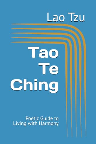 Tao Te Ching: Poetic Guide to Living with Harmony von Independently published