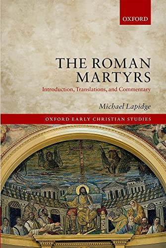 The Roman Martyrs: Introduction, Translations, and Commentary (Oxford Early Christian Studies) von Oxford University Press