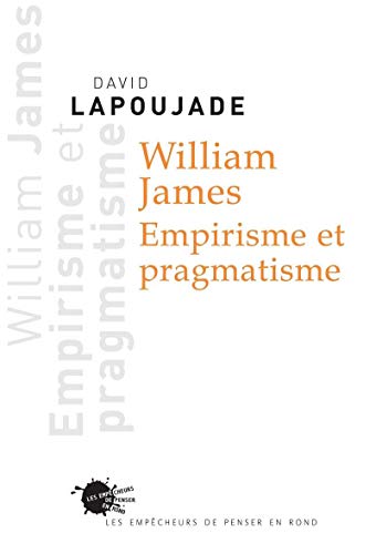 William James. Empirisme et pragmatisme von EMPECHEURS