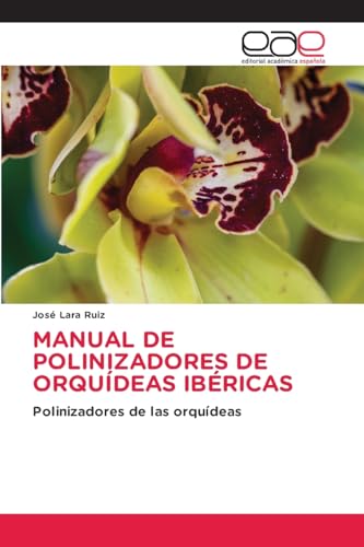 MANUAL DE POLINIZADORES DE ORQUÍDEAS IBÉRICAS: Polinizadores de las orquídeas von Editorial Académica Española