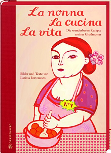 La nonna La cucina La vita: Die wunderbaren Rezepte meiner Großmutter Limitierte Jubiläumsausgabe von Gerstenberg Verlag