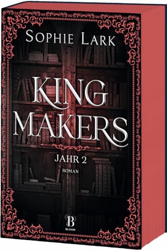 Kingmakers – Jahr 2: Roman: brandheiße Dark Romance – mit farbigem Buchschnitt – nur in limitierter Erstauflage der gedruckten Ausgabe (Kingmakers-Reihe, Band 2)