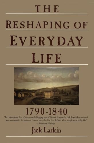 The Reshaping of Everyday Life: 1790-1840 (Everyday Life in America) von Harper Perennial