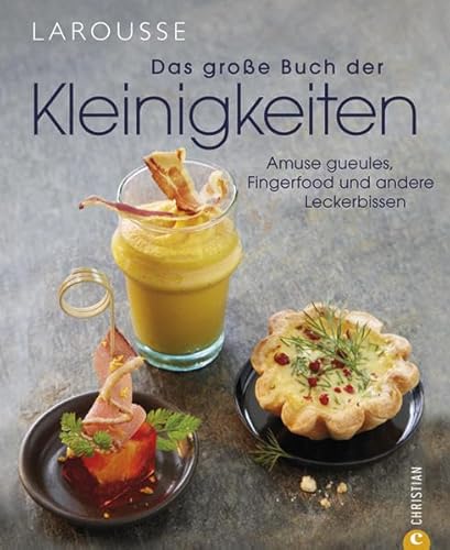 Das große Buch der Kleinigkeiten: Amuse gueules, Fingerfood und andere Leckerbissen von Christian