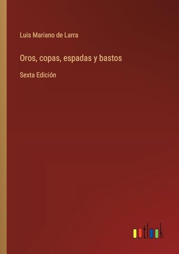 Oros, copas, espadas y bastos: Sexta Edición von Outlook Verlag