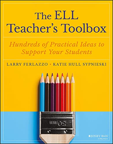 The ELL Teacher's Toolbox: Hundreds of Practical Ideas to Support Your Students von JOSSEY-BASS