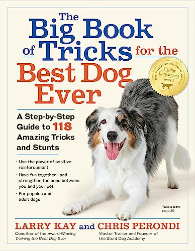 The Big Book of Tricks for the Best Dog Ever: A Step-by-Step Guide to 118 Amazing Tricks and Stunts von Workman Publishing