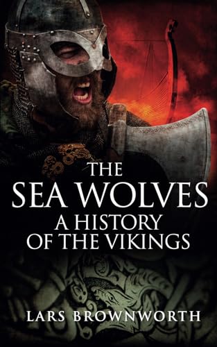 The Sea Wolves: A History of the Vikings von Crux Publishing Ltd