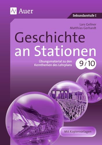 Geschichte an Stationen: Übungsmaterial zu den Kernthemen des Lehrplans, Klasse 9/10 (Stationentraining Sekundarstufe Geschichte)