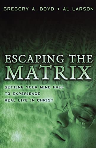 Escaping The Matrix: Setting Your Mind Free To Experience Real Life In Christ von Baker Books