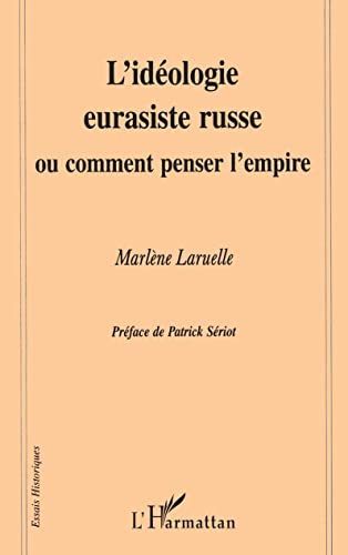 L'IDEOLOGIE EURASISTE RUSSE OU COMMENT PENSER L'EMPIRE von L'HARMATTAN