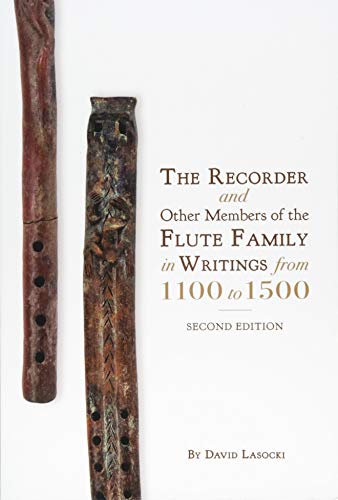 The Recorder and Other Members of the Flute Family in Writings from 1100 to 1500