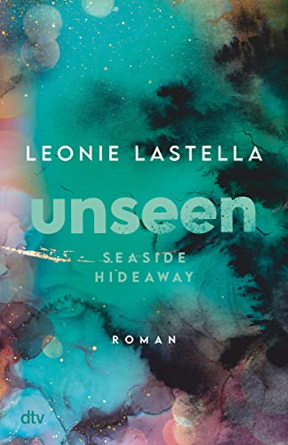 Seaside Hideaway – Unseen: Große Gefühle und gefährliche Geheimnisse – Romantic Suspense meets New Adult (Die Seaside-Hideaway-Reihe, Band 2) von dtv Verlagsgesellschaft