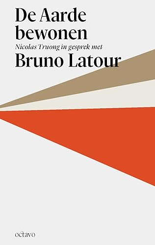De aarde bewonen: Nicolas Truong in gesprek met Bruno Latour (Octavo basisserie, 23) von Octavo publicaties
