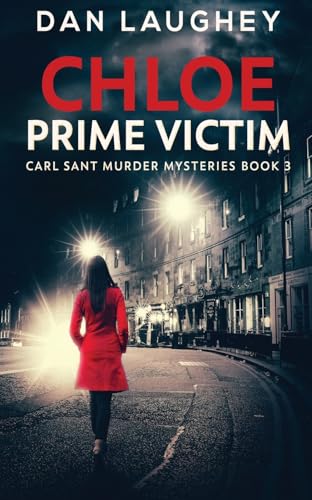 Chloe - Prime Victim (Carl Sant Murder Mysteries, Band 3) von Next Chapter