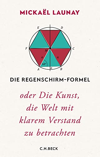 Die Regenschirm-Formel: oder Die Kunst, die Welt mit klarem Verstand zu betrachten von Beck C. H.