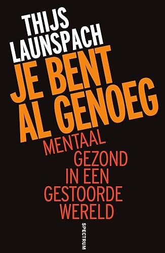 Je bent al genoeg: mentaal gezond in een gestoorde wereld