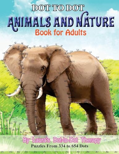 Dot to Dot Animals and Nature Book For Adults: Puzzles from 334 to 654 Dots (Dot to Dot Books For Adults, Band 17) von CREATESPACE